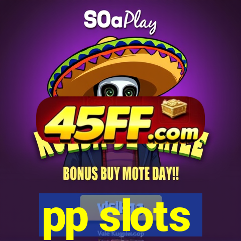 pp slots
